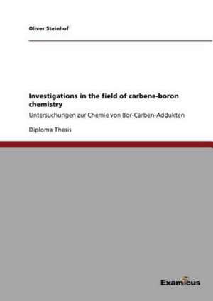 Investigations in the field of carbene-boron chemistry de Oliver Steinhof