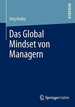 Das Global Mindset von Managern de Jörg Hruby