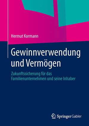 Gewinnverwendung und Vermögen: Zukunftssicherung für das Familienunternehmen und seine Inhaber de Hermut Kormann