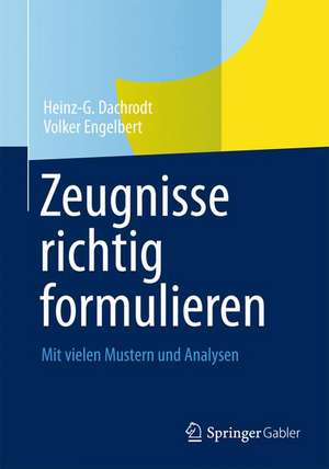 Zeugnisse richtig formulieren: Mit vielen Mustern und Analysen de Heinz-G. Dachrodt