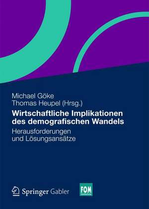 Wirtschaftliche Implikationen des demografischen Wandels: Herausforderungen und Lösungsansätze de Michael Göke