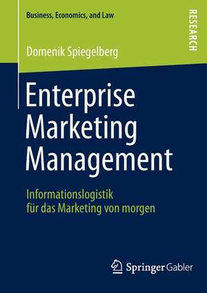 Enterprise Marketing Management: Informationslogistik für das Marketing von morgen de Domenik Spiegelberg