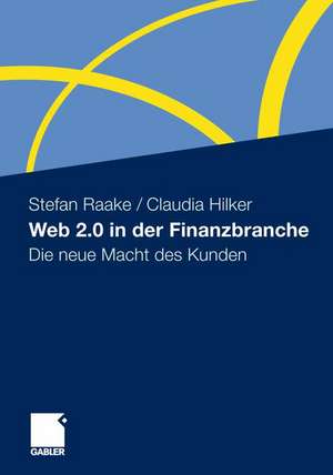 Web 2.0 in der Finanzbranche: Die neue Macht des Kunden de Stefan Raake