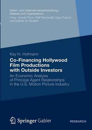 Co-Financing Hollywood Film Productions with Outside Investors: An Economic Analysis of Principal Agent Relationships in the U.S. Motion Picture Industry de Kay H. Hofmann