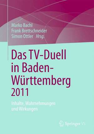 Das TV-Duell in Baden-Württemberg 2011: Inhalte, Wahrnehmungen und Wirkungen de Marko Bachl