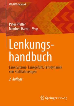 Lenkungshandbuch: Lenksysteme, Lenkgefühl, Fahrdynamik von Kraftfahrzeugen de Peter Pfeffer