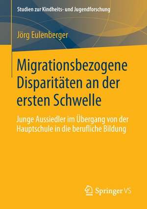 Migrationsbezogene Disparitäten an der ersten Schwelle.: Junge Aussiedler im Übergang von der Hauptschule in die berufliche Bildung. de Jörg Eulenberger