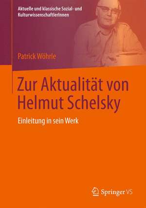 Zur Aktualität von Helmut Schelsky: Einleitung in sein Werk de Patrick Wöhrle