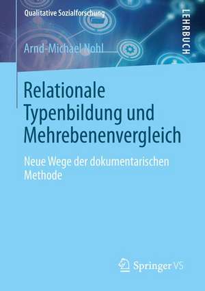 Relationale Typenbildung und Mehrebenenvergleich: Neue Wege der dokumentarischen Methode de Arnd-Michael Nohl