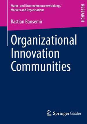 Organizational Innovation Communities de Bastian Bansemir