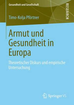 Armut und Gesundheit in Europa: Theoretischer Diskurs und empirische Untersuchung de Timo-Kolja Pförtner