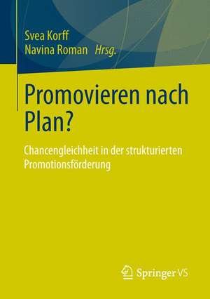 Promovieren nach Plan?: Chancengleichheit in der strukturierten Promotionsförderung de Svea Korff