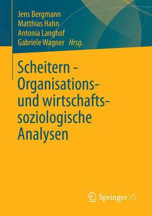 Scheitern - Organisations- und wirtschaftssoziologische Analysen de Jens Bergmann