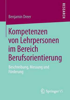 Kompetenzen von Lehrpersonen im Bereich Berufsorientierung: Beschreibung, Messung und Förderung de Benjamin Dreer