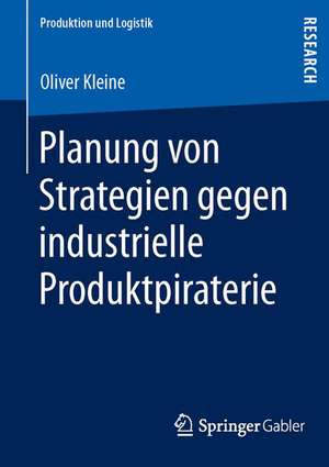 Planung von Strategien gegen industrielle Produktpiraterie de Oliver Kleine