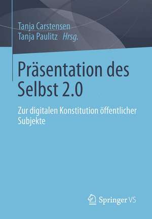 Subjektivierung 2.0: Machtverhältnisse digitaler Öffentlichkeiten de Tanja Paulitz