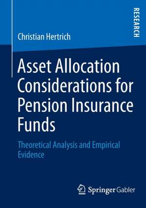 Asset Allocation Considerations for Pension Insurance Funds: Theoretical Analysis and Empirical Evidence de Christian Hertrich