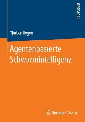 Agentenbasierte Schwarmintelligenz de Tjorben Bogon