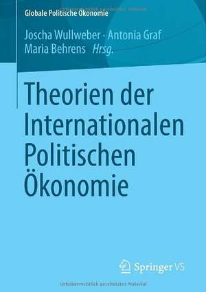 Theorien der Internationalen Politischen Ökonomie de Joscha Wullweber