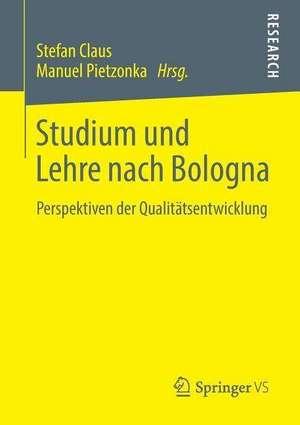 Studium und Lehre nach Bologna: Perspektiven der Qualitätsentwicklung de Stefan Claus