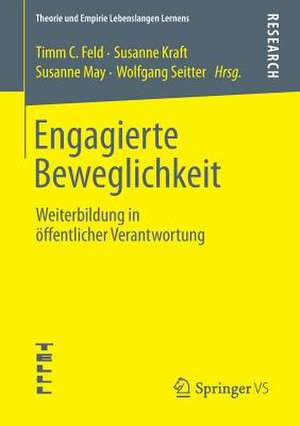 Engagierte Beweglichkeit: Weiterbildung in öffentlicher Verantwortung de Timm C. Feld