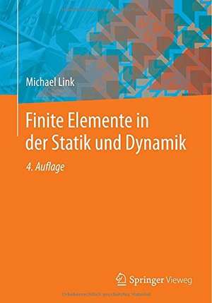 Finite Elemente in der Statik und Dynamik de Michael Link