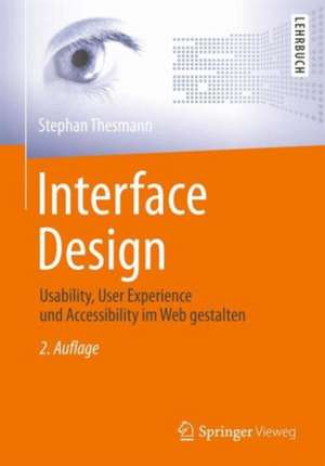 Interface Design: Usability, User Experience und Accessibility im Web gestalten de Stephan Thesmann