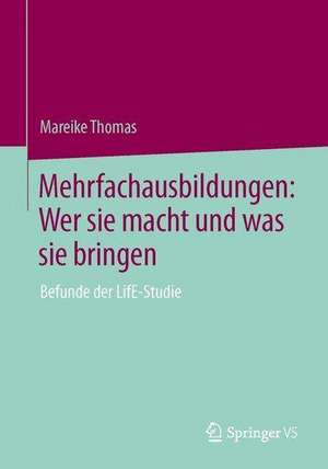 Mehrfachausbildungen: Wer sie macht und was sie bringen: Befunde der LifE-Studie de Mareike Thomas