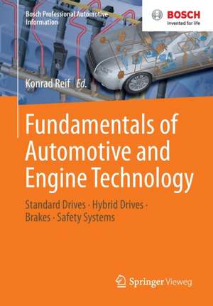 Fundamentals of Automotive and Engine Technology: Standard Drives, Hybrid Drives, Brakes, Safety Systems de Konrad Reif