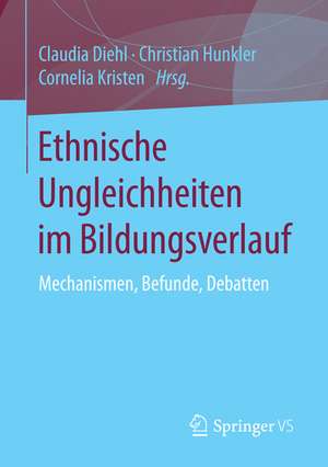 Ethnische Ungleichheiten im Bildungsverlauf: Mechanismen, Befunde, Debatten de Claudia Diehl