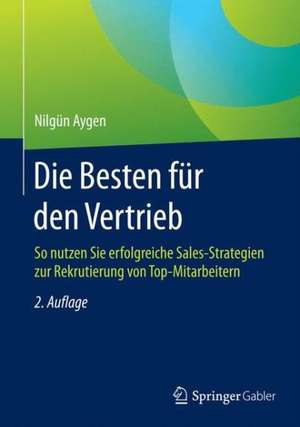 Die Besten für den Vertrieb: So nutzen Sie erfolgreiche Sales-Strategien zur Rekrutierung von Top-Mitarbeitern de Nilgün Aygen