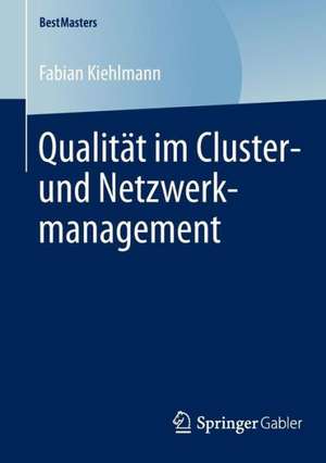 Qualität im Cluster- und Netzwerkmanagement de Fabian Kiehlmann