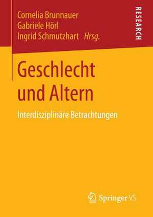 Geschlecht und Altern: Interdisziplinäre Betrachtungen de Cornelia Brunnauer