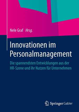 Innovationen im Personalmanagement: Die spannendsten Entwicklungen aus der HR-Szene und ihr Nutzen für Unternehmen de Nele Graf