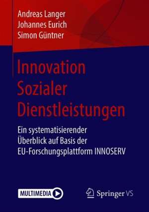 Innovation Sozialer Dienstleistungen: Ein systematisierender Überblick auf Basis der EU-Forschungsplattform INNOSERV de Andreas Langer