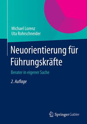 Neuorientierung für Führungskräfte: Berater in eigener Sache de Michael Lorenz