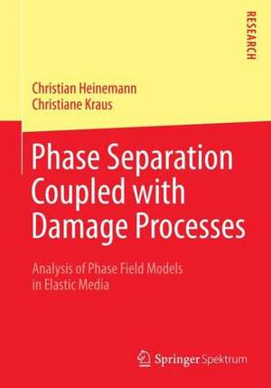 Phase Separation Coupled with Damage Processes: Analysis of Phase Field Models in Elastic Media de Christian Heinemann