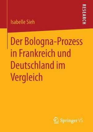 Der Bologna-Prozess in Frankreich und Deutschland im Vergleich de Isabelle Sieh