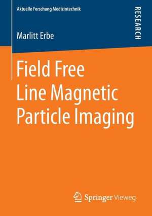 Field Free Line Magnetic Particle Imaging de Marlitt Erbe