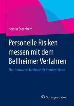 Personelle Risiken messen mit dem Bellheimer Verfahren: Eine innovative Methode für Krankenhäuser de Kerstin Steenberg