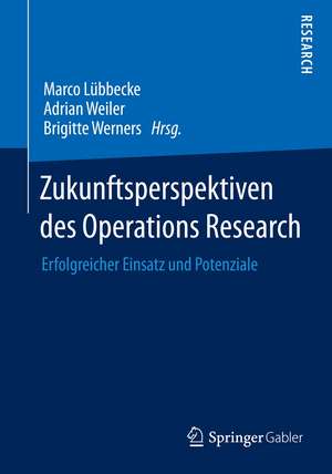 Zukunftsperspektiven des Operations Research: Erfolgreicher Einsatz und Potenziale de Marco Lübbecke