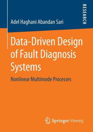 Data-Driven Design of Fault Diagnosis Systems: Nonlinear Multimode Processes de Adel Haghani Abandan Sari