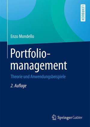 Portfoliomanagement: Theorie und Anwendungsbeispiele de Enzo Mondello