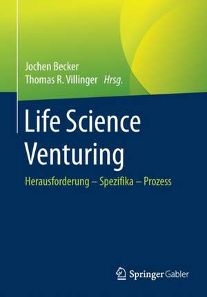 Life Science Venturing: Herausforderung – Spezifika – Prozess de Jochen Becker