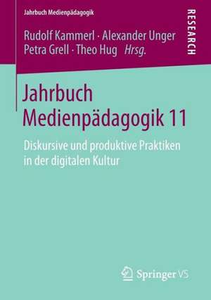 Jahrbuch Medienpädagogik 11: Diskursive und produktive Praktiken in der digitalen Kultur de Rudolf Kammerl