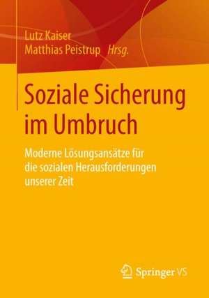 Soziale Sicherung im Umbruch: Transdisziplinäre Ansätze für soziale Herausforderungen unserer Zeit de Lutz C. Kaiser