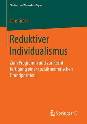 Reduktiver Individualismus: Zum Programm und zur Rechtfertigung einer sozialtheoretischen Grundposition de Jens Greve