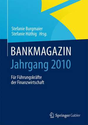 BANKMAGAZIN - Jahrgang 2010: Für Führungskräfte der Finanzwirtschaft de Stefanie Burgmaier