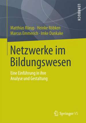 Netzwerke im Bildungswesen: Eine Einführung in ihre Analyse und Gestaltung de Matthias Rürup