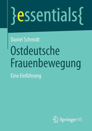 Ostdeutsche Frauenbewegung: Eine Einführung de Daniel Schmidt